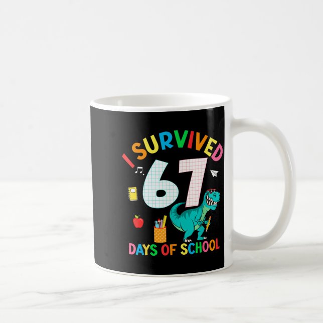 Mug I Survived 67 Days Of School Trex Funny 67 Teacher (Droite)