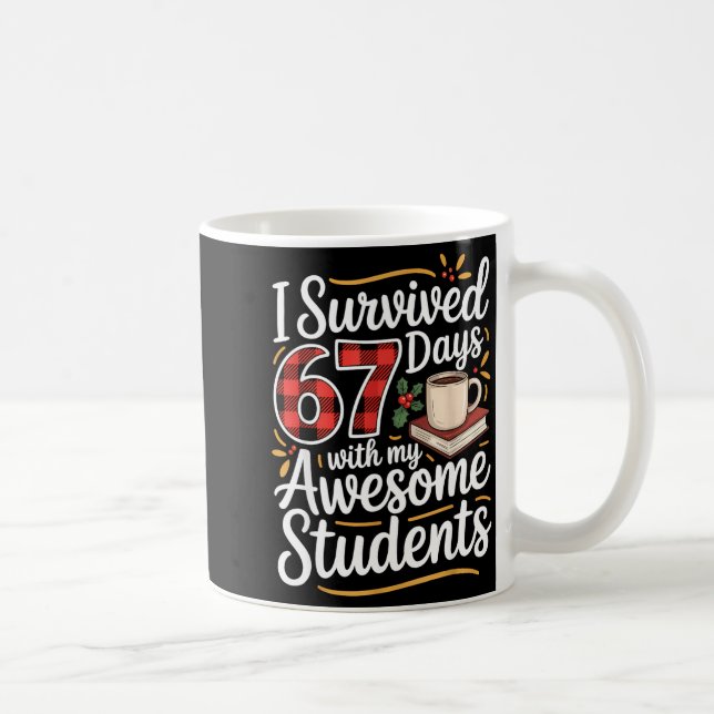 Mug I Survived 67 Days With My Awesome Student Teacher (Droite)
