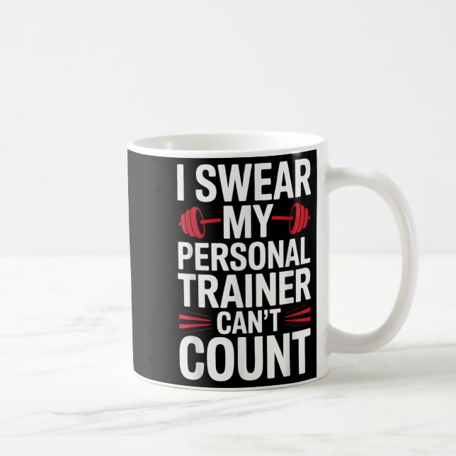 Mug I Swear My Trainer Can't Count Gym  (Droite)