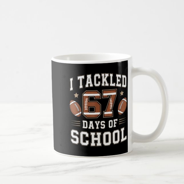 Mug I Tackled 67 Days Of School Funny Six Seven Meme F (Droite)