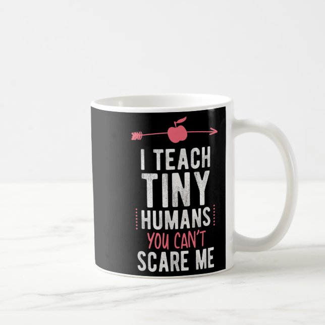 Mug I Teach Tiny Humans You Cant E Me Preschool  (Droite)