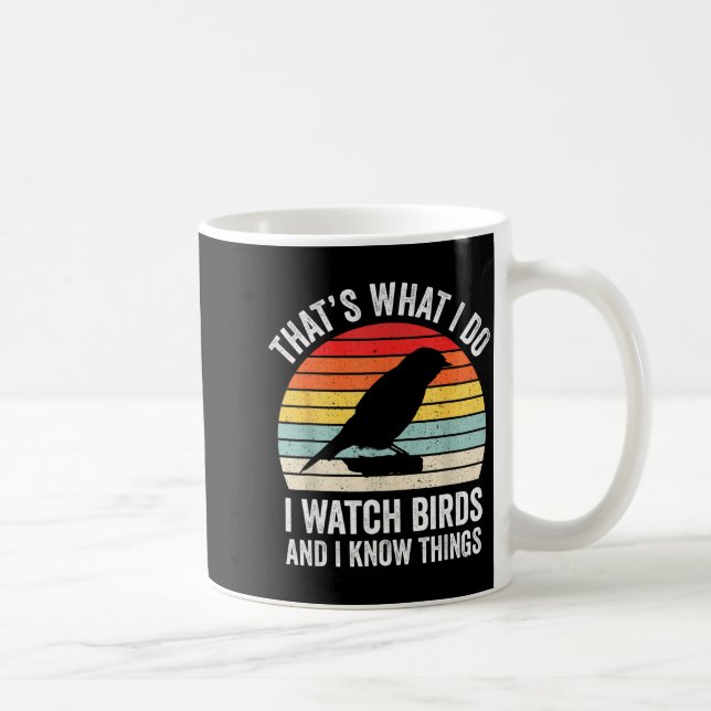 Mug I Watch Birds I Know Things Funny Birdwatcher Bird (Droite)