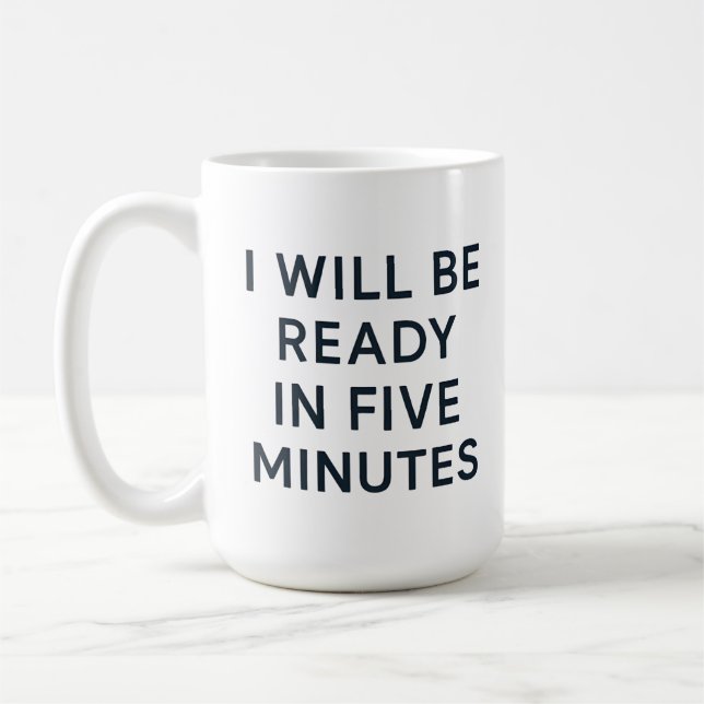 MUG I WILL BE READY IN FIVE MINUTES (Gauche)