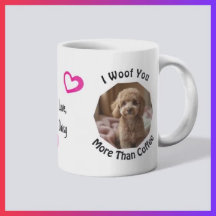 I woof you more than coffee Dog Mom Love Photo