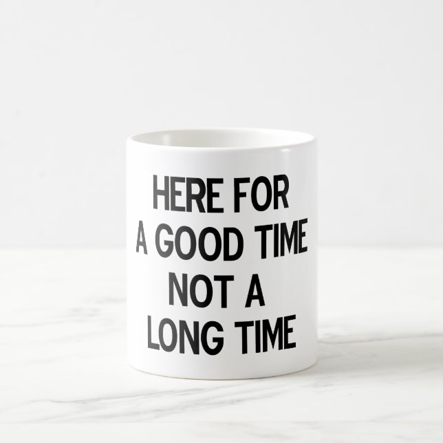 Mug Ici pendant un bon temps pas un long temps (Centre)