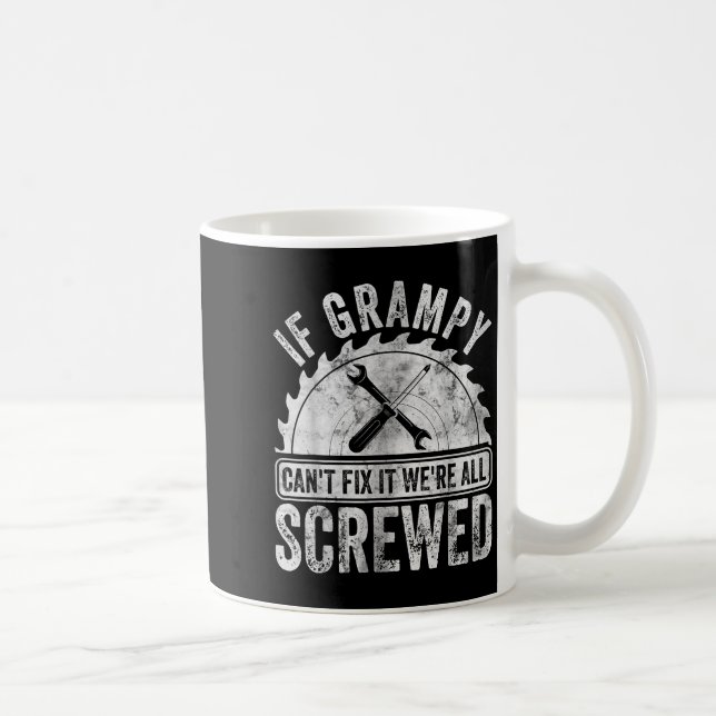 Mug If Grampy Can't Fix It We're All Screwed Shirt Fat (Droite)