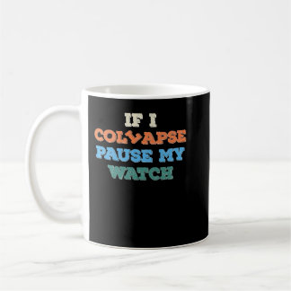Mug If I Collapse Please Pause My Watch Timer Triathlo
