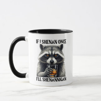 Mug If I Shenan Once Funny Raccoon Whiskey