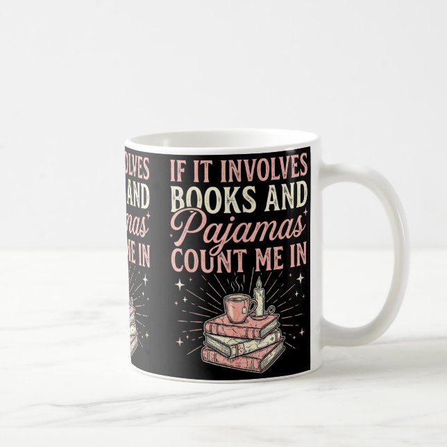 Mug If It Involves Books &amp; Pajamas Count Me In Cut (Droite)