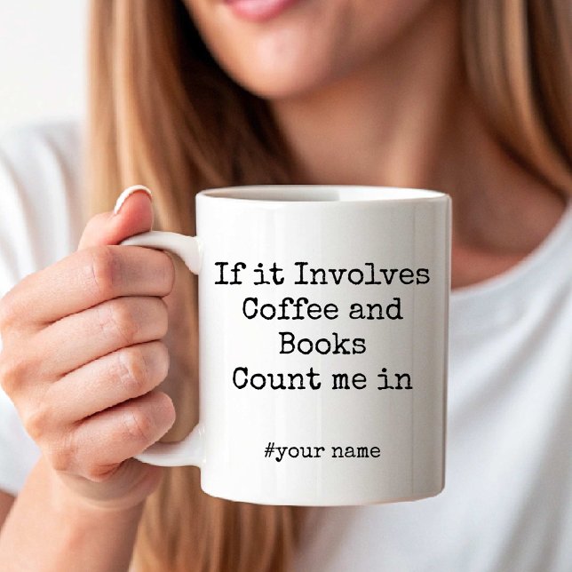Mug  If it Involves Coffee and Books Count me in funny (If it Involves Coffee and Books Count me in funny Coffee Mug)