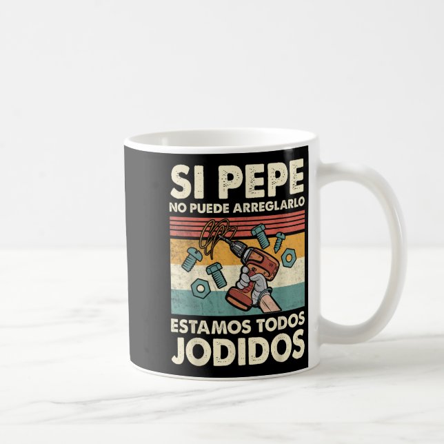 Mug If Pepe Can't Fix - Mexican Spanish Name  (Droite)