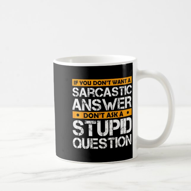 Mug If You Don't Want Sarcastic Answer Don't Ask Stud  (Droite)