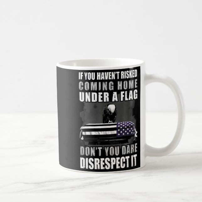 Mug If You Haven't Risked Coming Home Under A Flag  (Droite)