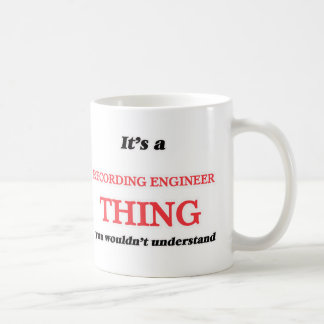 Mug Il est et chose d'ingénieur d'enregistrement, vous