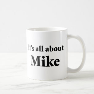 Mug Il est tout au sujet de Mike
