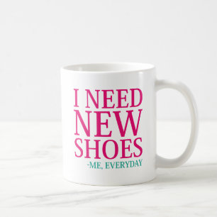 Mug Il Me Faut De Nouvelles Chaussures