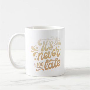 Mug il n'est jamais trop tard
