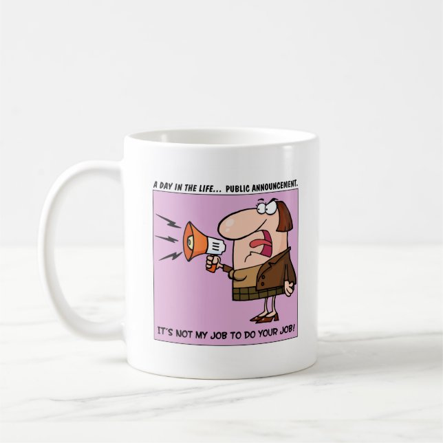 Mug Il n'est pas mon travail de réaliser votre travail (Gauche)