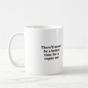Mug Il n'y aura jamais de meilleur moment pour un cupá