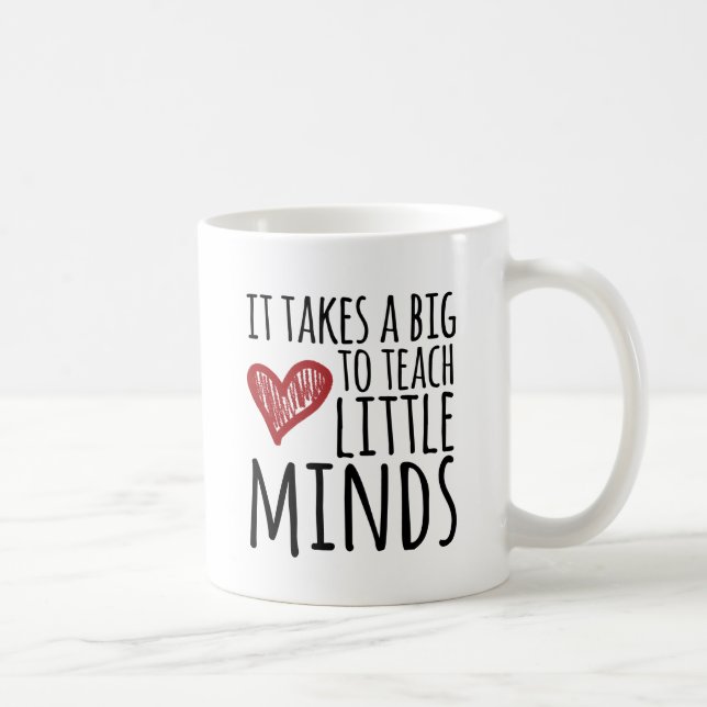 Mug Il prend un grand coeur pour enseigner de petits (Droite)