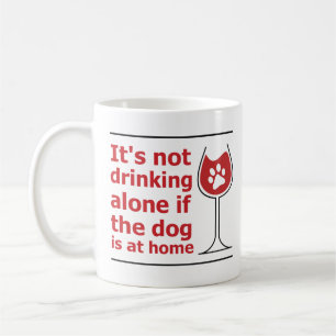 Mug Il seul ne boit pas si le chien est à la maison