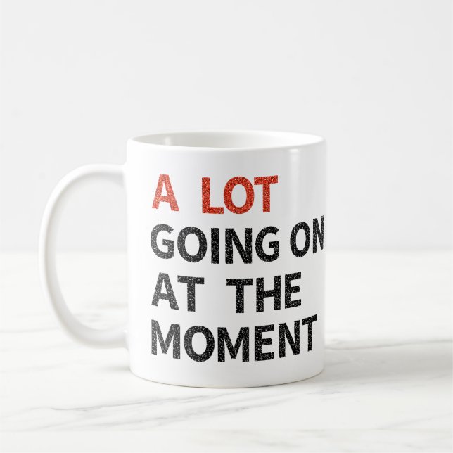 Mug Il Y A Beaucoup De Choses En Ce Moment (Gauche)