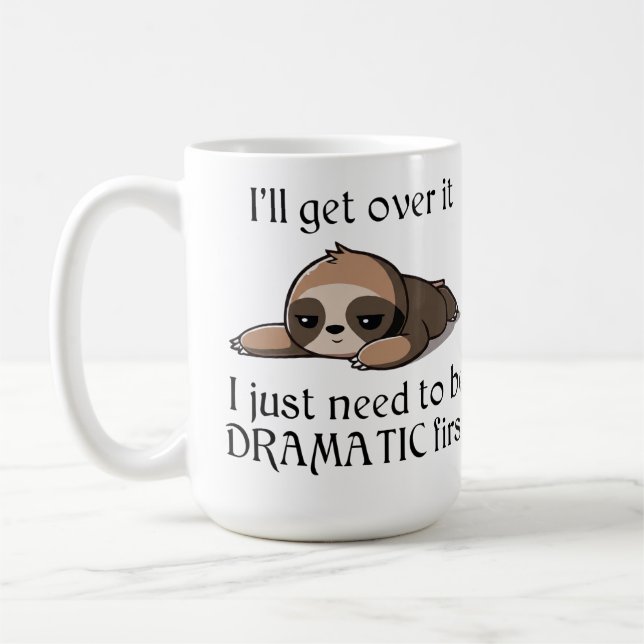 Mug I'll get over it, I just need to be Dramatic first (Gauche)