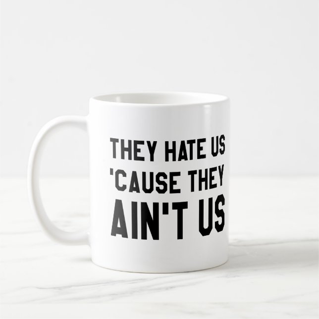 Mug Ils nous détestent parce qu'ils ne sont pas nous (Gauche)