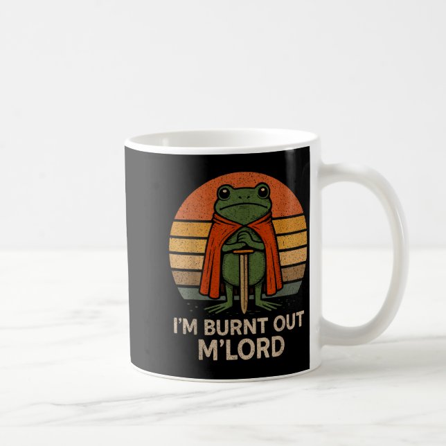 Mug I'm Burnt Out My Lord Funny Medieval Frog Meme Art (Droite)