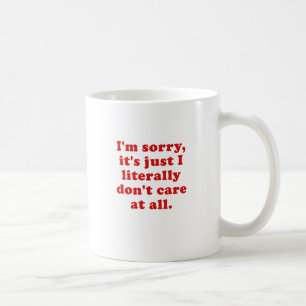 Mug Im désolé son juste je littéralement ne m'inqui
