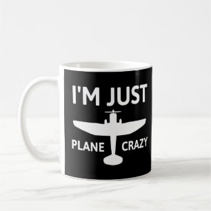 Mug Im Just Plane Crazy - Aviation Humour Pilote