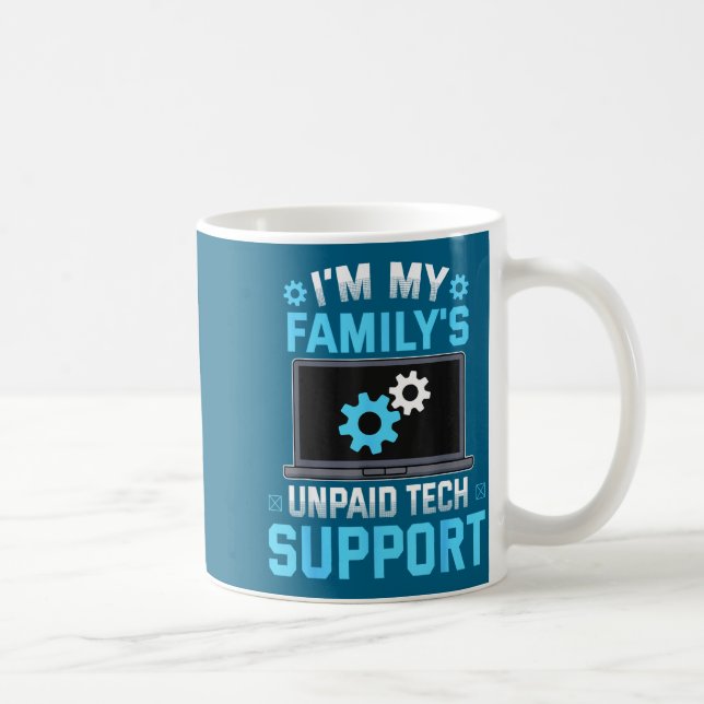 Mug I'm My Family's Unpaid Tech Suprt Funny Computer E (Droite)