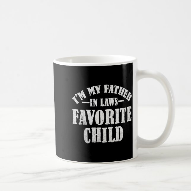Mug I'm My Father In Laws Favorite Child Funny Parent  (Droite)