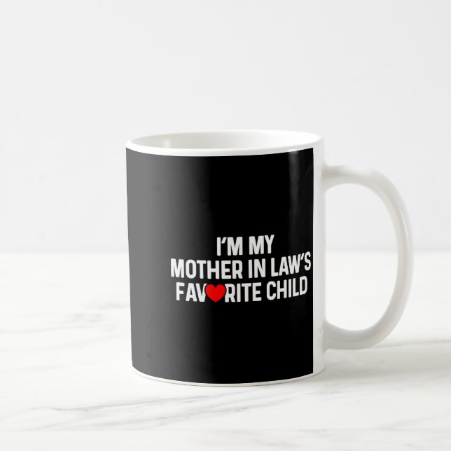 Mug I'm My Mother In Law's Favorite Child Funny Daught (Droite)