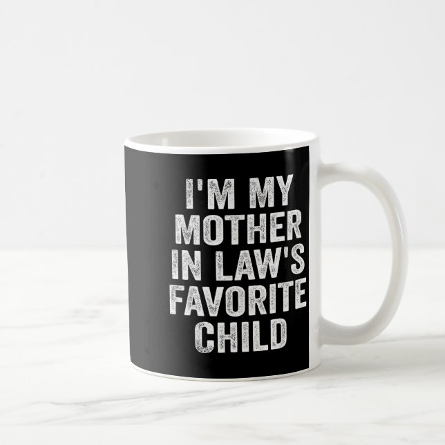 Mug I'm My Mother In Law's Favorite Child Funny Family (Droite)