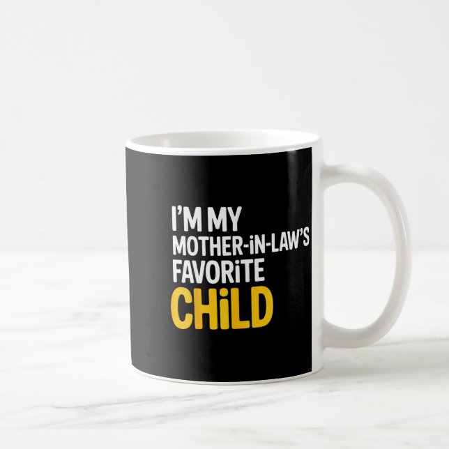 Mug Im My Mother In Laws Favorite Child Funny Parent  (Droite)