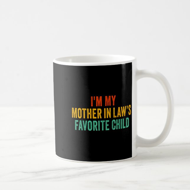 Mug Im My Mother In Laws Favorite Child Funny Parent  (Droite)