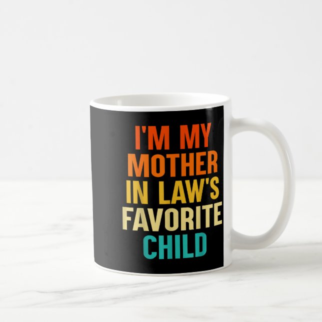 Mug I'm My Mother In Laws Favorite Child Funny Parent  (Droite)