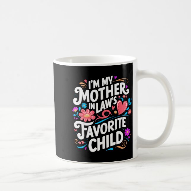 Mug Im My Mother In Laws Favorite Child Parent Funny F (Droite)