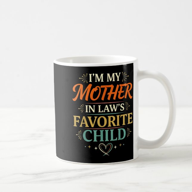 Mug I'm My Mother In Law's Favorite Child Parent Men W (Droite)