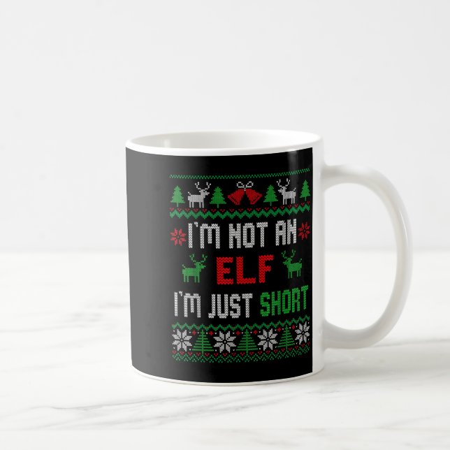 Mug I'm Not An Elf I'm Just Short Christmas Ugly Sweat (Droite)