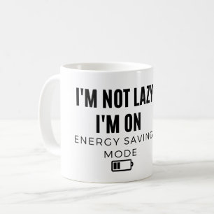 Mug I'm Not Lazy I'm on Energy Saving Mode - Sarcastiq