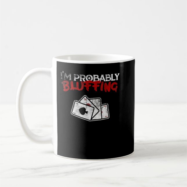 Mug I'm Probably Bluffing Funny Poker Game Player Tee (Gauche)