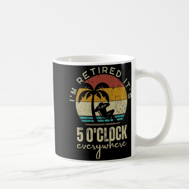 Mug I'm Retired It's 5 O'clock Everywhere Funny Retire (Droite)