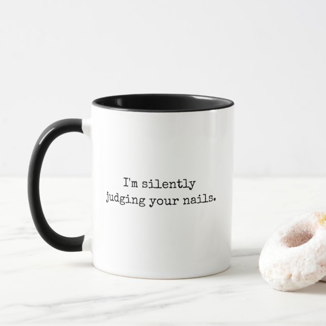 Mug I'm Silently Judging Your Nails (Avec donut)