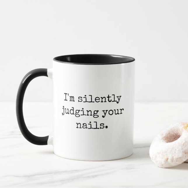 Mug I'm Silently Judging Your Nails Funny Sarcastic (Avec donut)