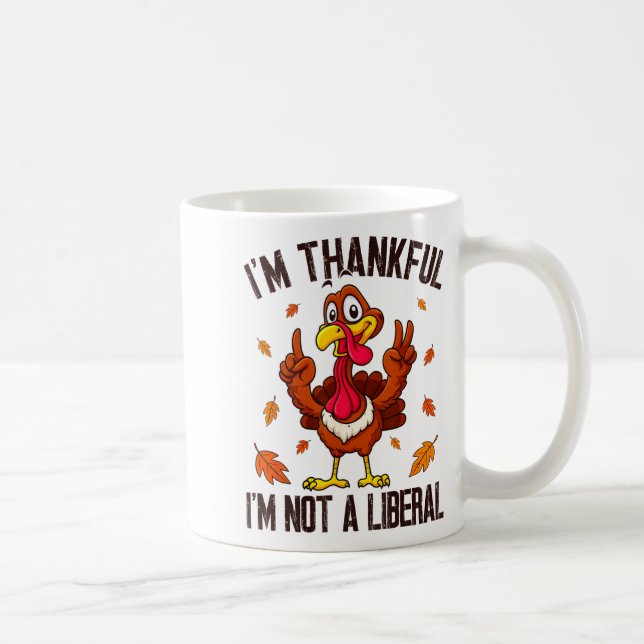 Mug I'm Thankful I'm Not A Liberal Funny Turkey Thanks (Droite)