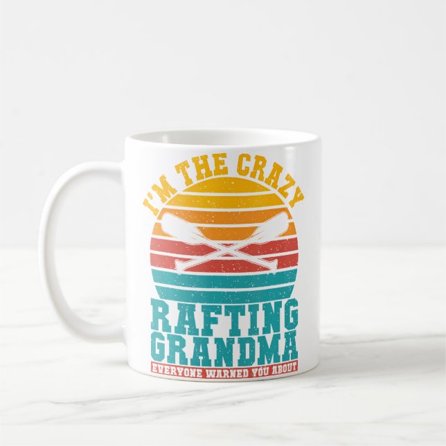 Mug Im The Crazy Rafting Grandma Everyone Warned You R (Gauche)