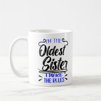 Mug I'm The Oldest Sister I Make The Rules