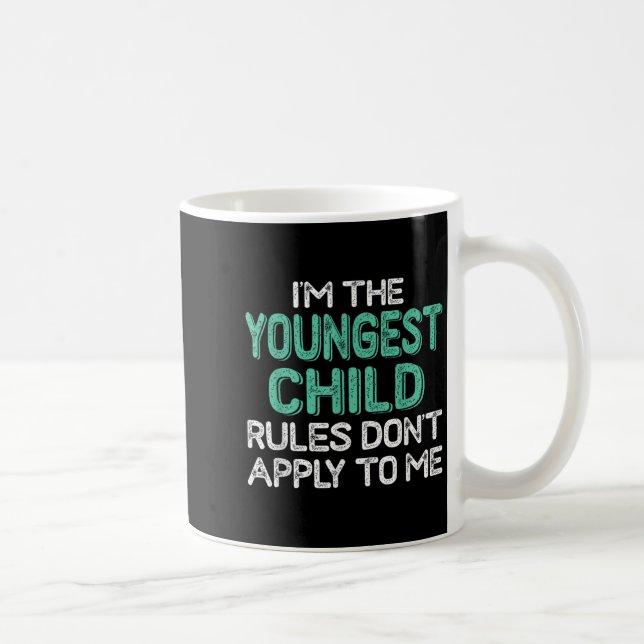 Mug I'm The Youngest Child Rules Don't Apply To Me Sib (Droite)